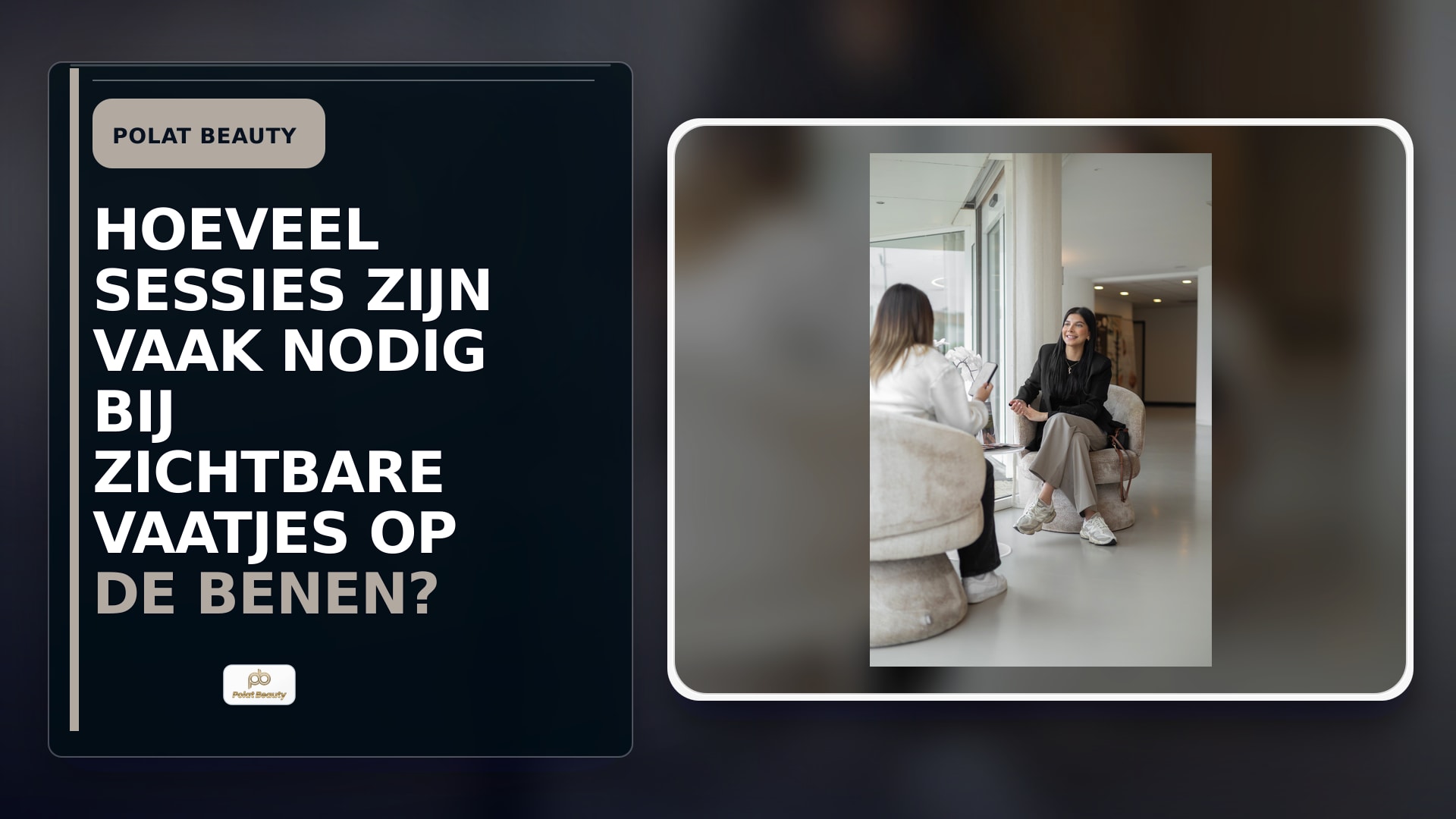 Hoeveel sessies zijn vaak nodig bij zichtbare vaatjes op de benen?