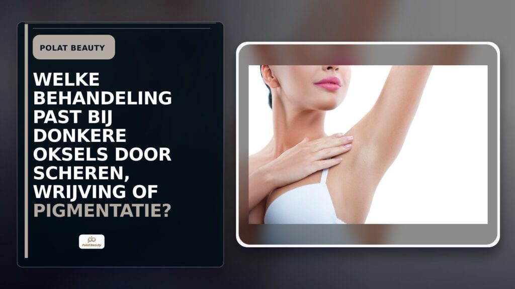 Welke behandeling past bij donkere oksels door scheren, wrijving of pigmentatie?