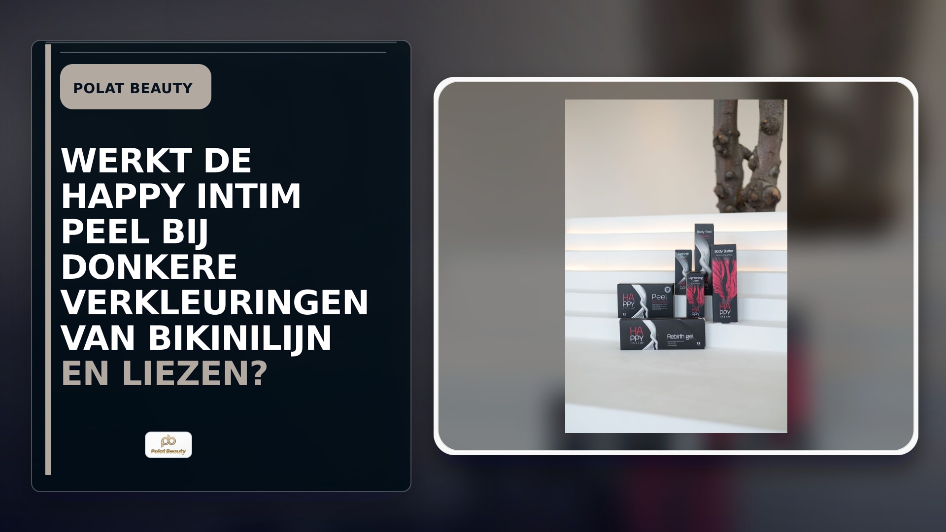 Werkt de Happy Intim Peel bij donkere verkleuringen van bikinilijn en liezen?