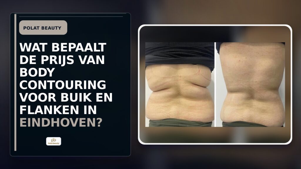 Wat bepaalt de prijs van body contouring voor buik en flanken in Eindhoven?